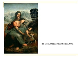 da Vinci,  Madonna and Saint Anne 