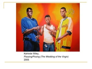 Kehinde Wiley,  Passing/Posing (The Wedding of the Virgin) 2005 