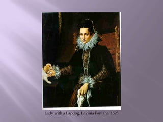 Lady with a Lapdog, Lavinia Fontana  1595