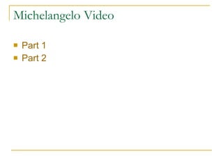 Michelangelo Video Part 1 Part 2 
