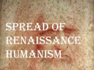 Spread of Renaissance Humanism