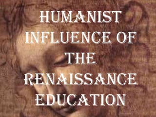 Humanist influence of the renaissance education
