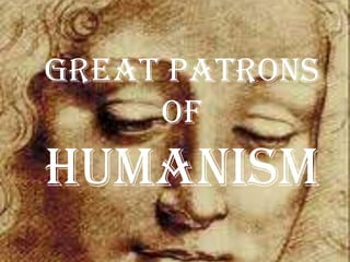 Great Patrons of Humanism