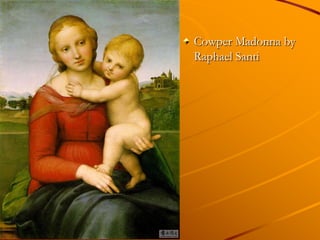 Cowper Madonna by
Raphael Santi
 