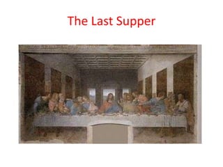 The Last Supper
 
