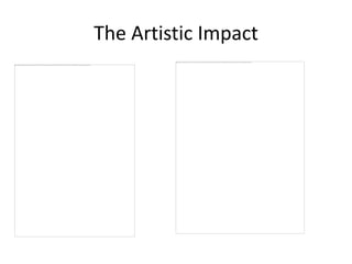The Artistic Impact
 