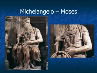 Michelangelo – Moses
 