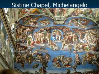 Sistine Chapel, Michelangelo
 