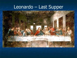 Leonardo – Last Supper
 