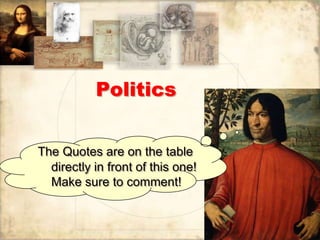 Politics


The Quotes are on the table
  directly in front of this one!
  Make sure to comment!
 