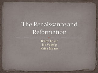 Brady Boyer Joe Velesig Keith Means The Renaissance and Reformation 