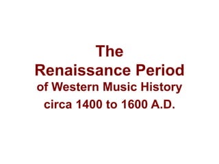 The Renaissance Period of Western Musical History | PPTX