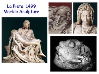 La Pieta 1499
Marble Sculpture
 