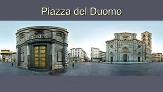 Piazza del DuomoPiazza del Duomo
 