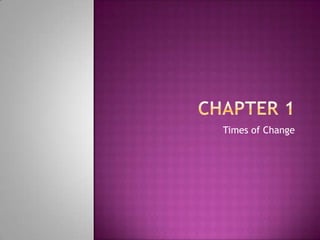 Chapter 1Times of Change