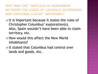 What elements of the worldview or Renaissance Europeans led to exploration and expansionism?The Renaissance belief of the potential of the individual lead people to explore (role of the individual, faith in the potential of human beings)Increase in wealth, territory and power of a country.