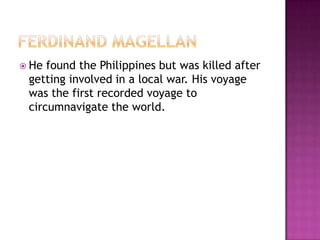 continued5 years after Columbus’ voyage, Vasco da Gama sailed around Africa, across the Indian Ocean to CalicutHe returned with precious spices and established a sea route to the East. 