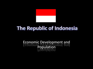 The Republic of Indonesia  Economic Development and Population 