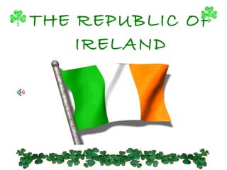 THE REPUBLIC OF IRELAND 