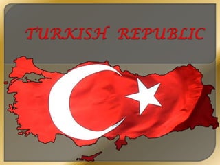 TURKISH  REPUBLIC 