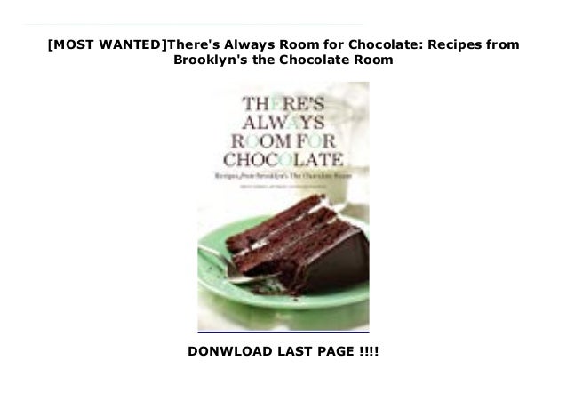 Most Wanted There S Always Room For Chocolate Recipes From