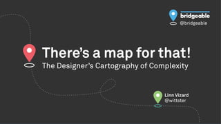 There's a Map for That! The Designers' Cartography of Complexity