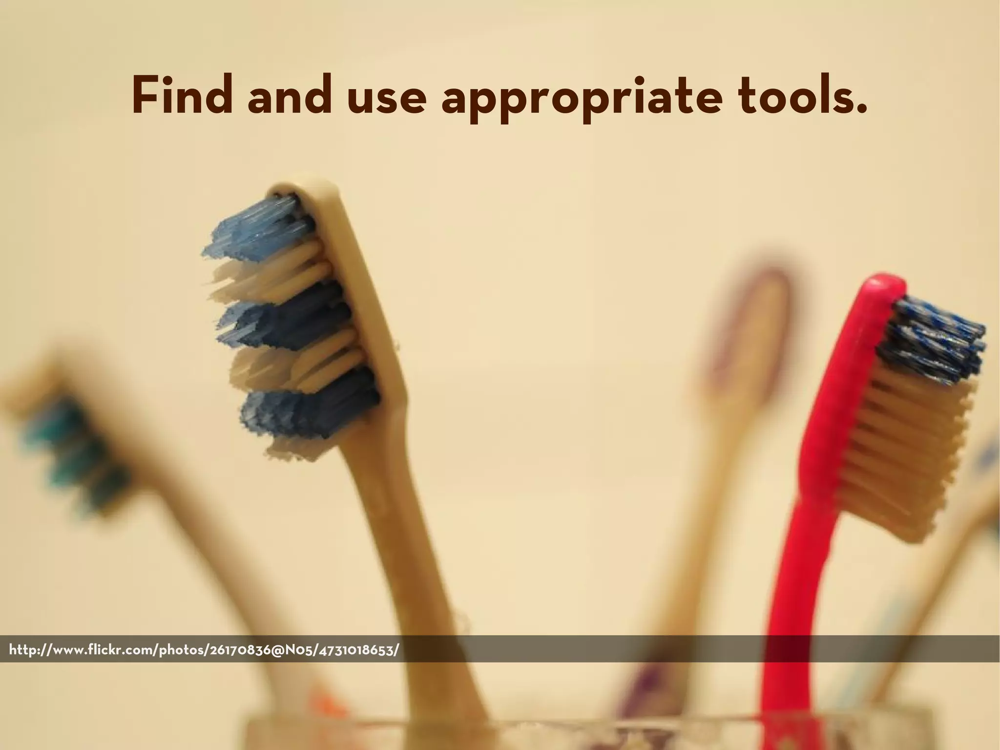 Find and use appropriate tools.
http://www.flickr.com/photos/26170836@N05/4731018653/