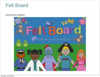 Felt Board
        Amy's Pick for Storytime




Thursday, June 28, 2012
 