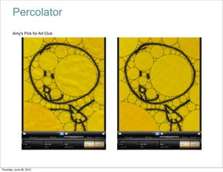 Percolator
        Amy's Pick for Art Club




Thursday, June 28, 2012
 