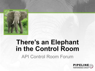 There’s an Elephant in the Control Room API Control Room Forum 