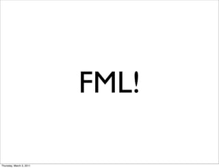 FML!

Thursday, March 3, 2011
 