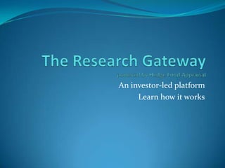 The Research Gateway powered by Hedge Fund Appraisal An investor-led platform  Learn how it works 