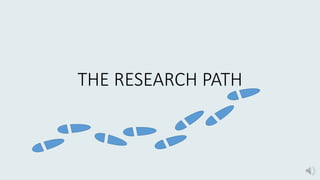 THE RESEARCH PATH
 