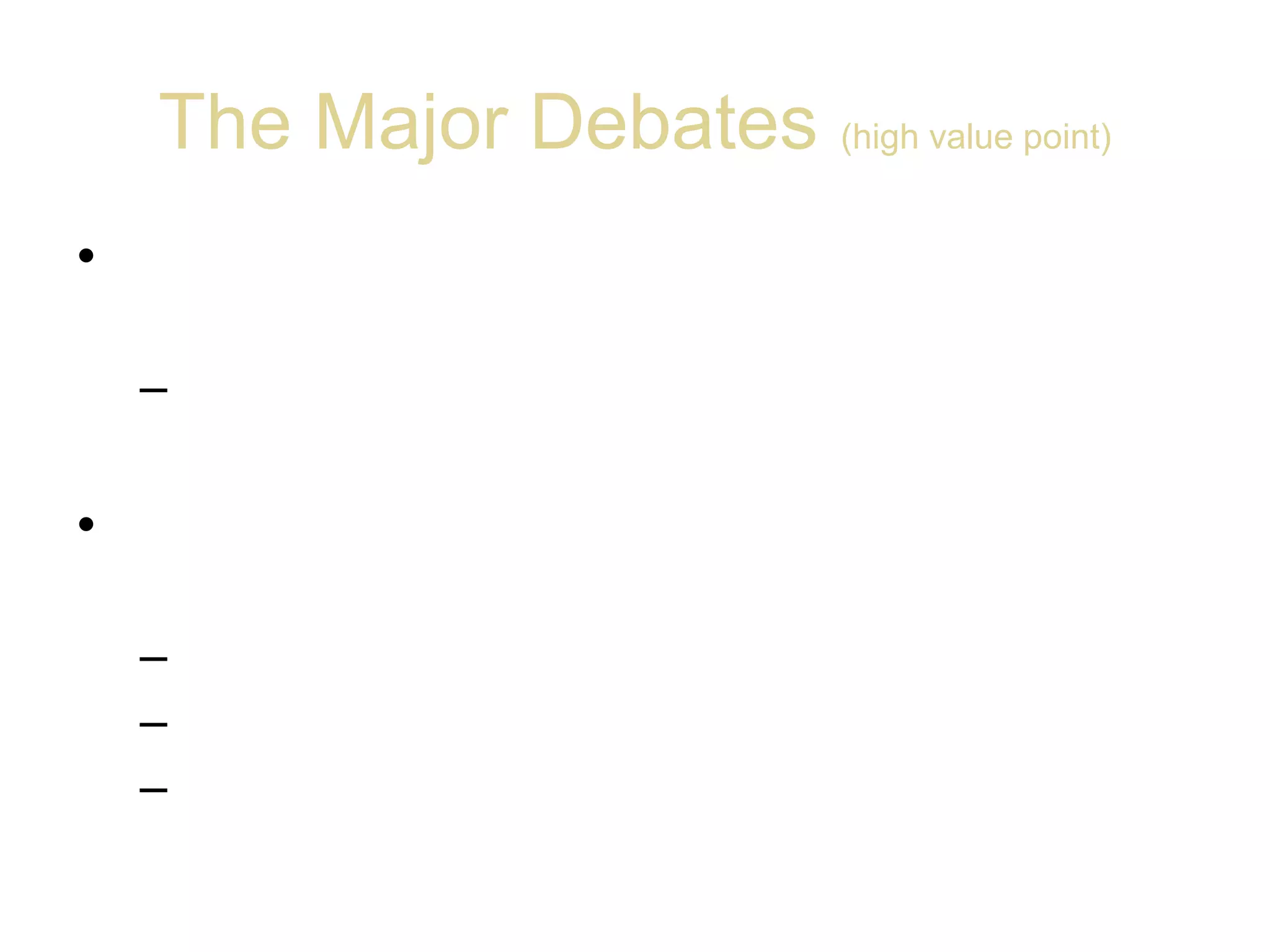The Major Debates (high value point)
• Where do we find the major debates in a
research article?
– In the literature review
• What are other ways that the debates are
called?
– Perspectives
– Theoretical framework
– Literature review
 