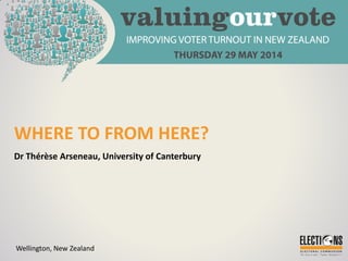WHERE TO FROM HERE?
Dr Thérèse Arseneau, University of Canterbury
Wellington, New Zealand
 