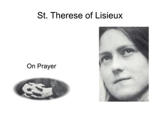 St. Therese of Lisieux




On Prayer
 
