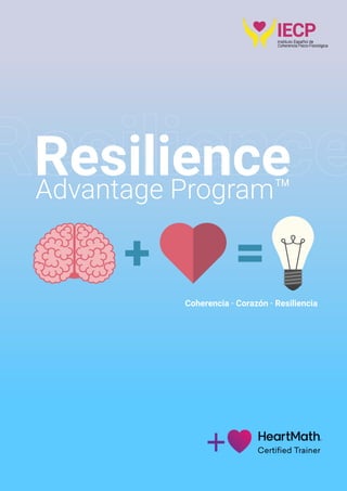 Coherencia · Corazón · Resiliencia
Advantage Program™
Resilience
 