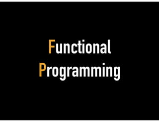 Functional
Programming
 