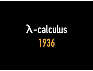 λ-calculus
1936
 