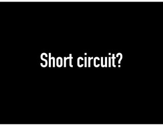 Short circuit?
 