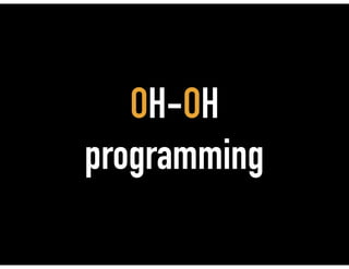 OH-OH
programming
 