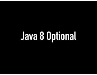 Java 8 Optional
 