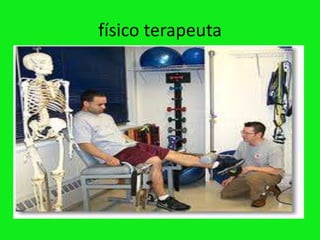 físico terapeuta
 