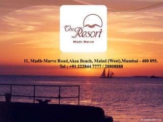 11, Madh-MarveRoad,Aksa Beach, Malad (West),Mumbai - 400 095. Tel : +91 222844 7777 / 28808888 