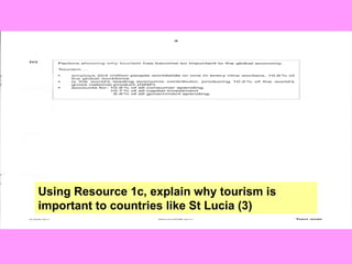 Using Resource 1c, explain why tourism is important to countries like St Lucia (3) 
