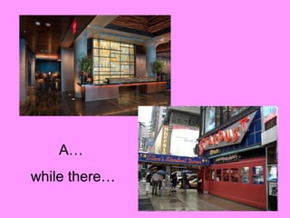 A…  while there… 