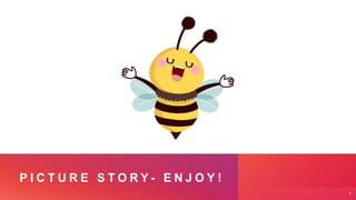 P I C T U R E S T O R Y - E N J O Y !
6
 