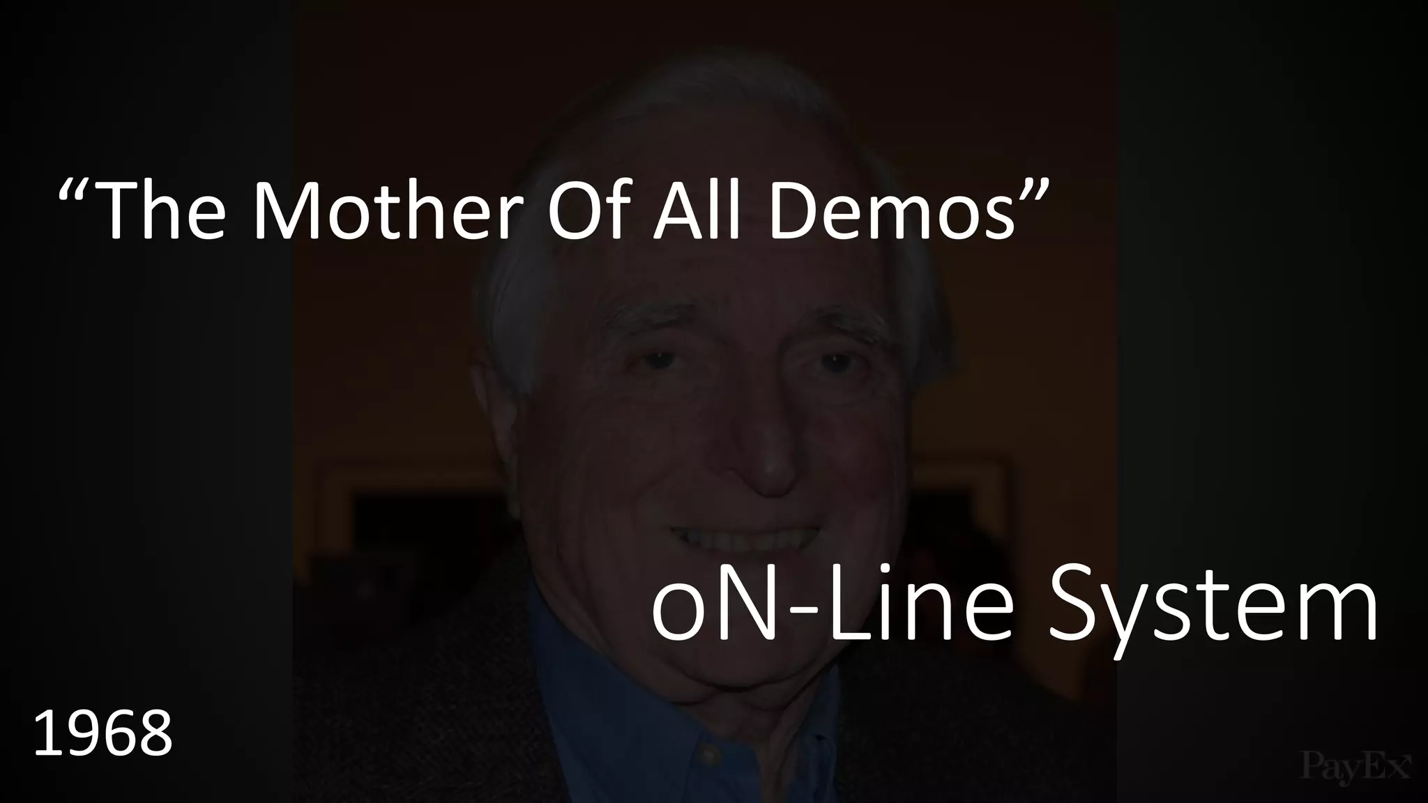 1968
“The Mother Of All Demos”
oN-Line System
 