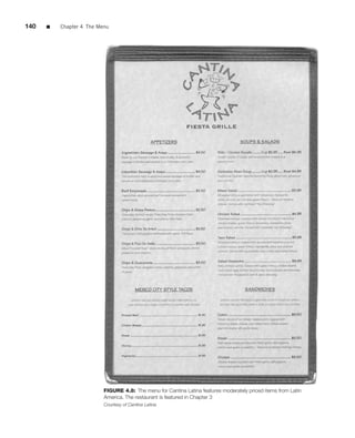 140   ■   Chapter 4 The Menu




                          FIGURE 4.8: The menu for Cantina Latina features moderately priced items from Latin
                          America. The restaurant is featured in Chapter 3
                          Courtesy of Cantina Latina
 