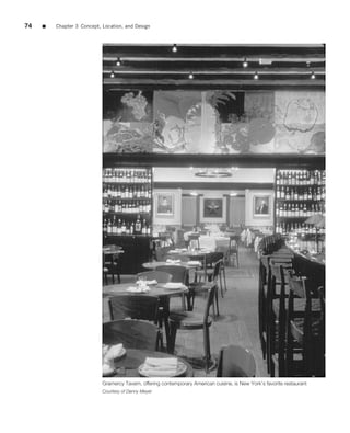 74   ■   Chapter 3 Concept, Location, and Design




                            Gramercy Tavern, offering contemporary American cuisine, is New York’s favorite restaurant
                            Courtesy of Danny Meyer
 